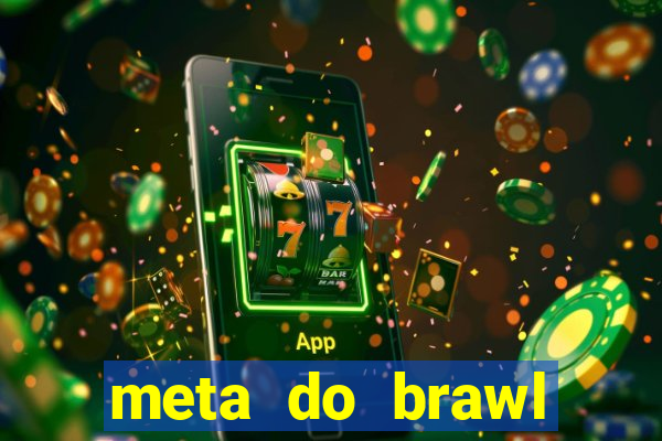 meta do brawl stars 2024